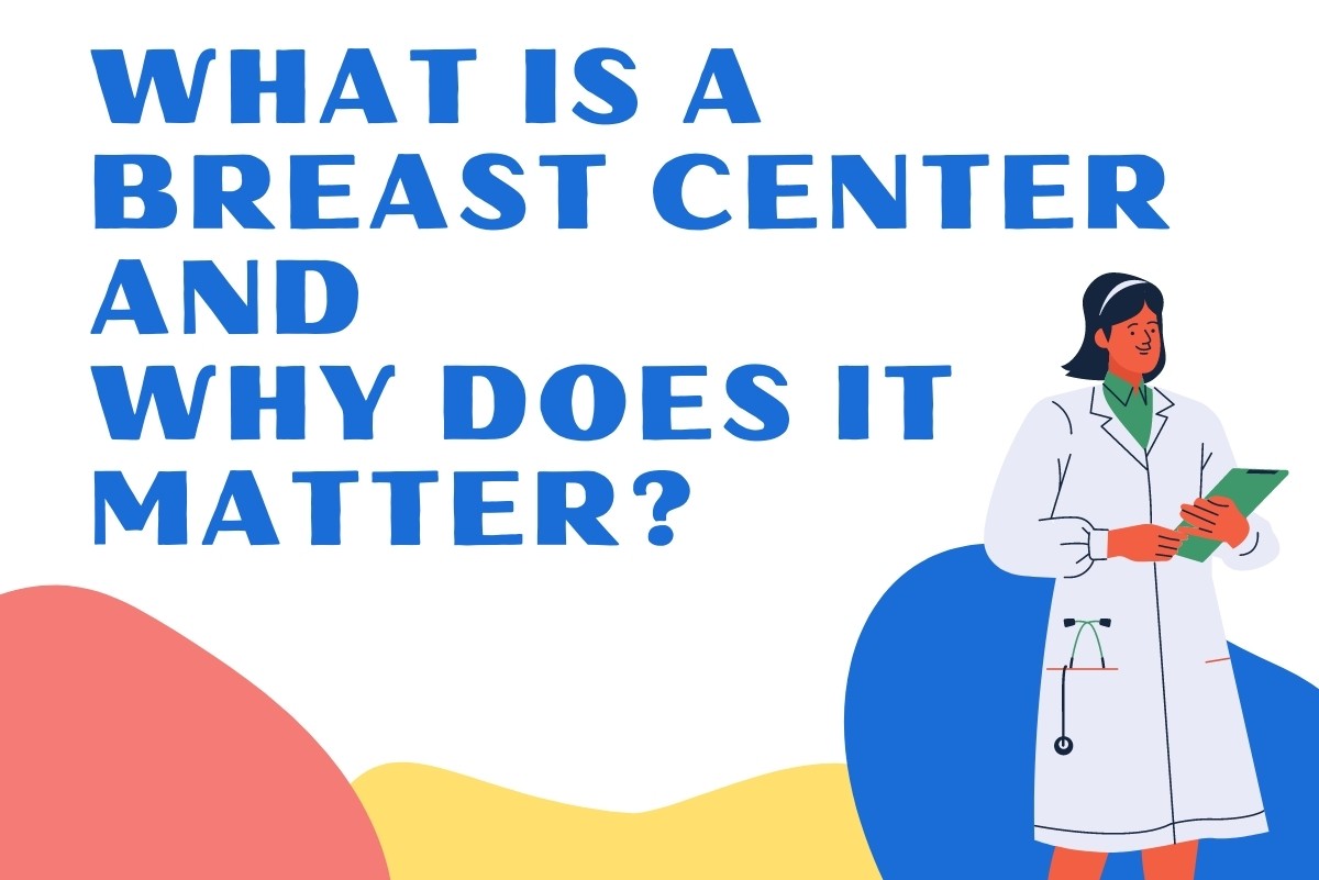 What is a Breast Center and Why Does It Matter?
