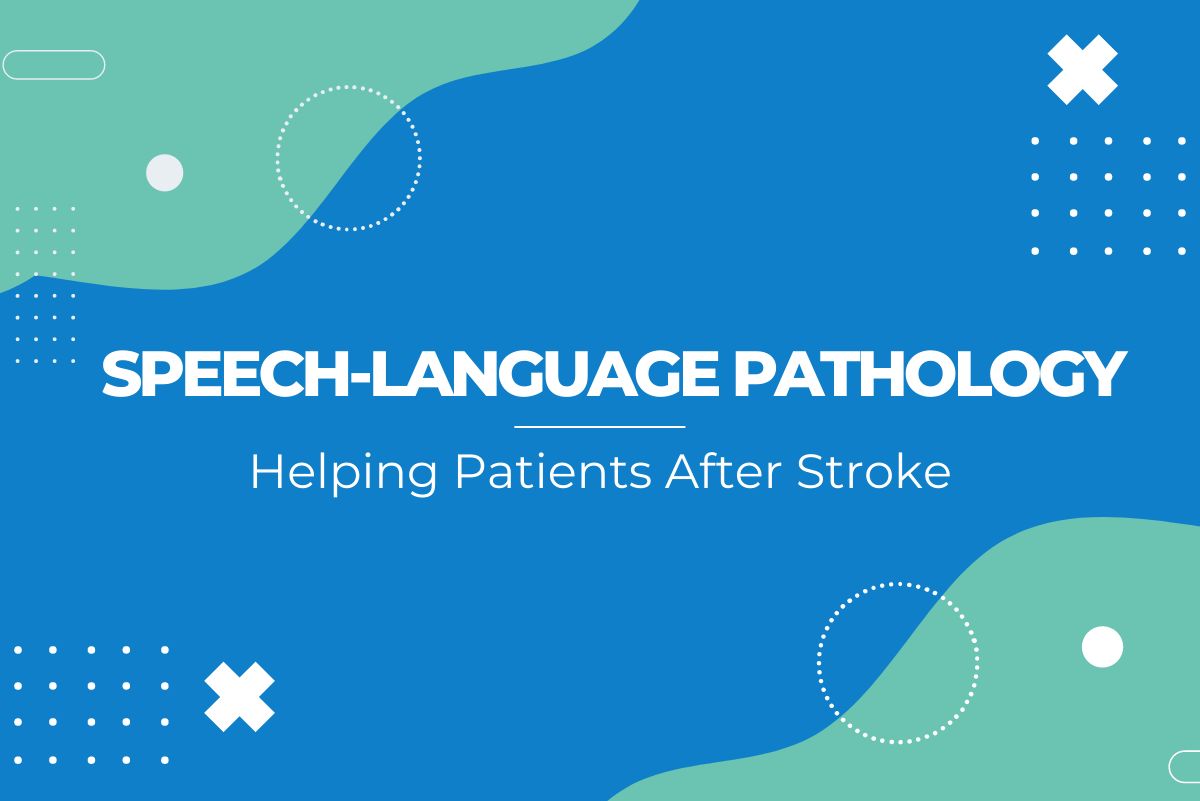 Speech-Language Pathology: Helping Patients After Stroke
